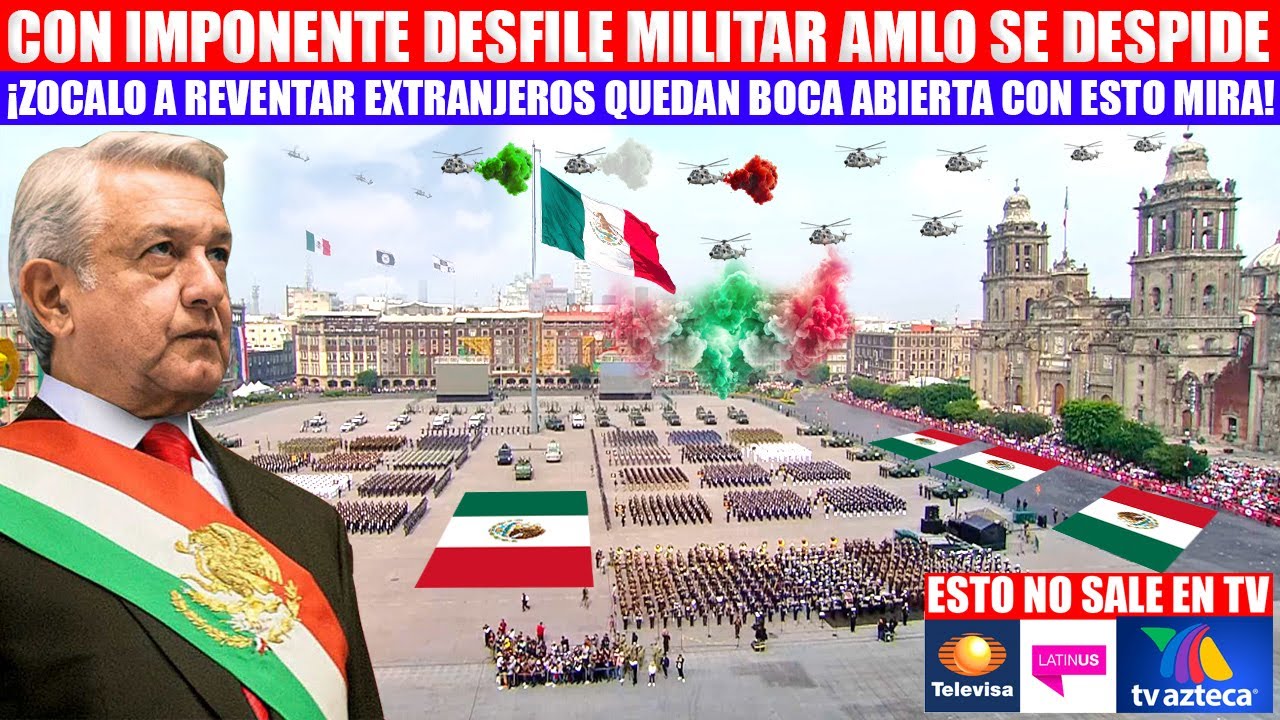 MIRA: ASI ES EL DESFILE HISTORICO DE AMLO, CON ESTO DICE ADIOS, EXTRANJEROS QUEDAN CON BOCA ABIERTA