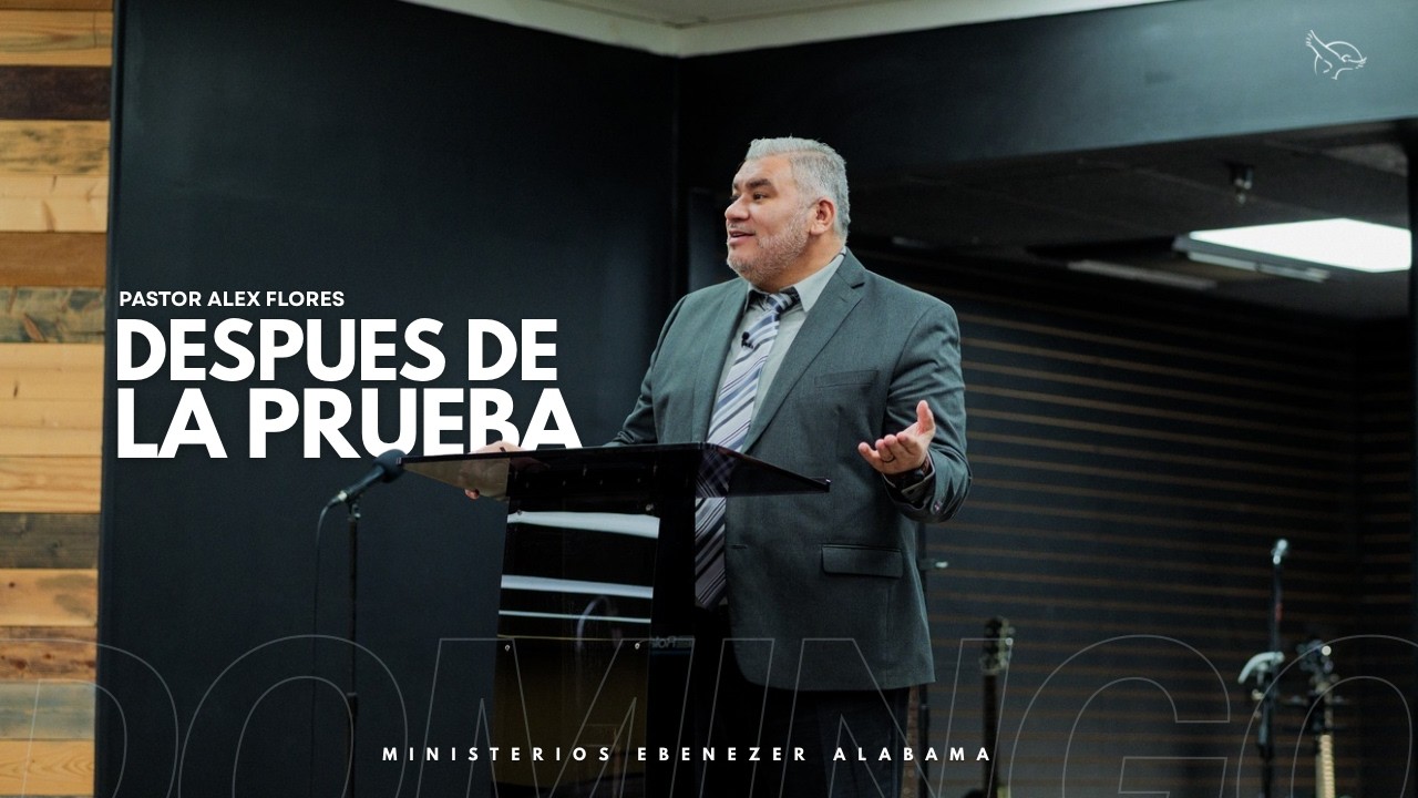 Tema: Después de la Prueba | Pastor: Alex Flores | Domingo 1 de Marzo 2026