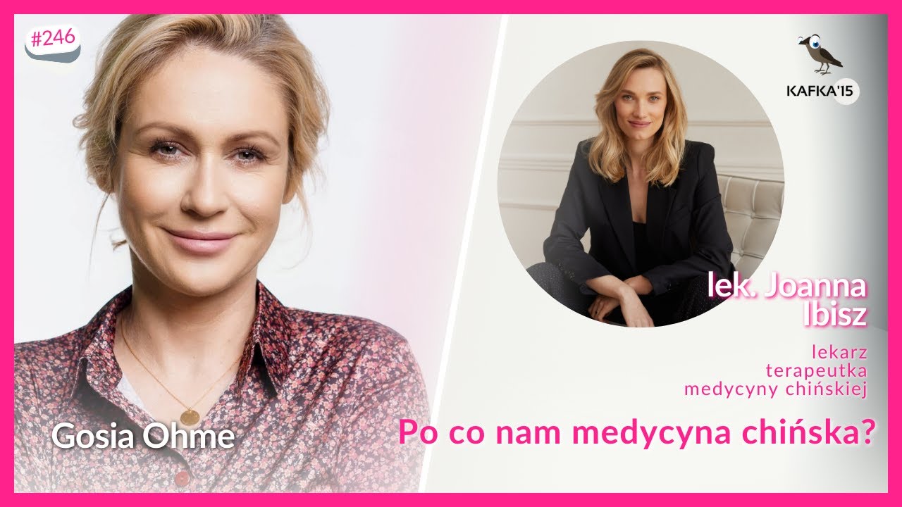 Medycyna chińska — co oferuje? lek. Joanna Ibisz Gosia Ohme | Kafka'15 odc. 246