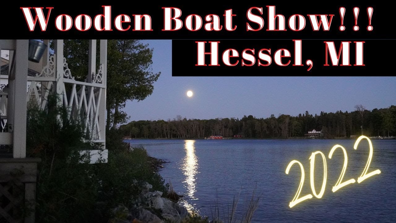 WOODEN BOAT SHOW - Hessel, Michigan 2022