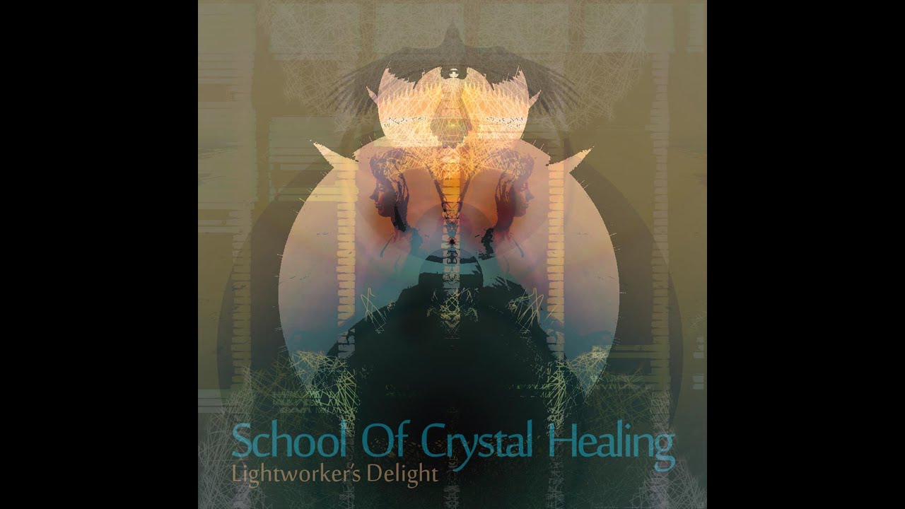 School Of Crystal Healing - Lightworkers Delight [Full Album] (Official)
