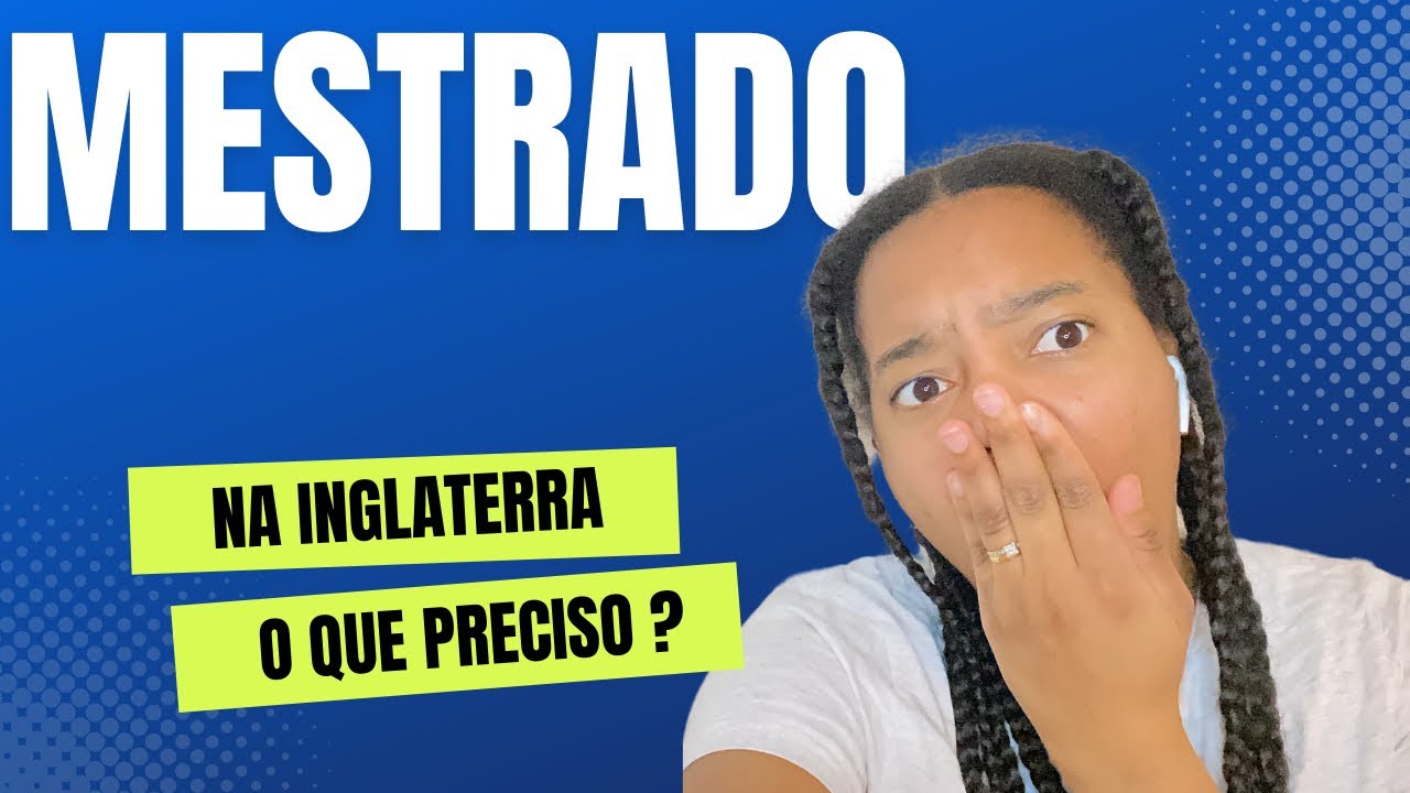 O que preciso para fazer o MESTRADO na INGLATERRA ? •Dicas para intercâmbio #2023 #angolana #londres
