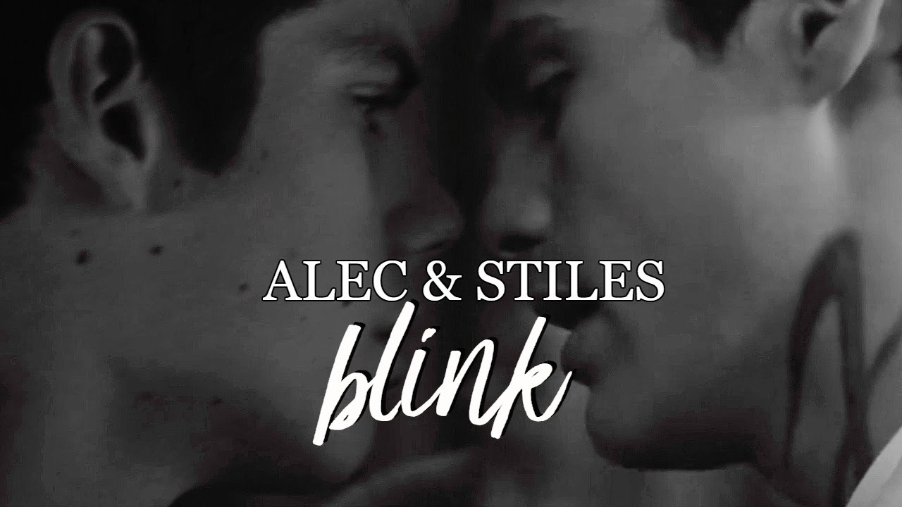 alec + stiles | it happens in a blink, it happens in a flash...