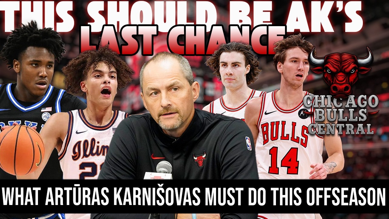 What Artūras Karni&scaron;ovas MUST Do This Offseason To improve Chicago Bulls!