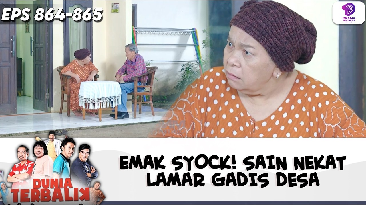 TAK DISANGKA! SAIN LAMAR GADIS DESA, EMAK TERKEJUT | DUNIA TERBALIK | EPS.864-865 (2/5)