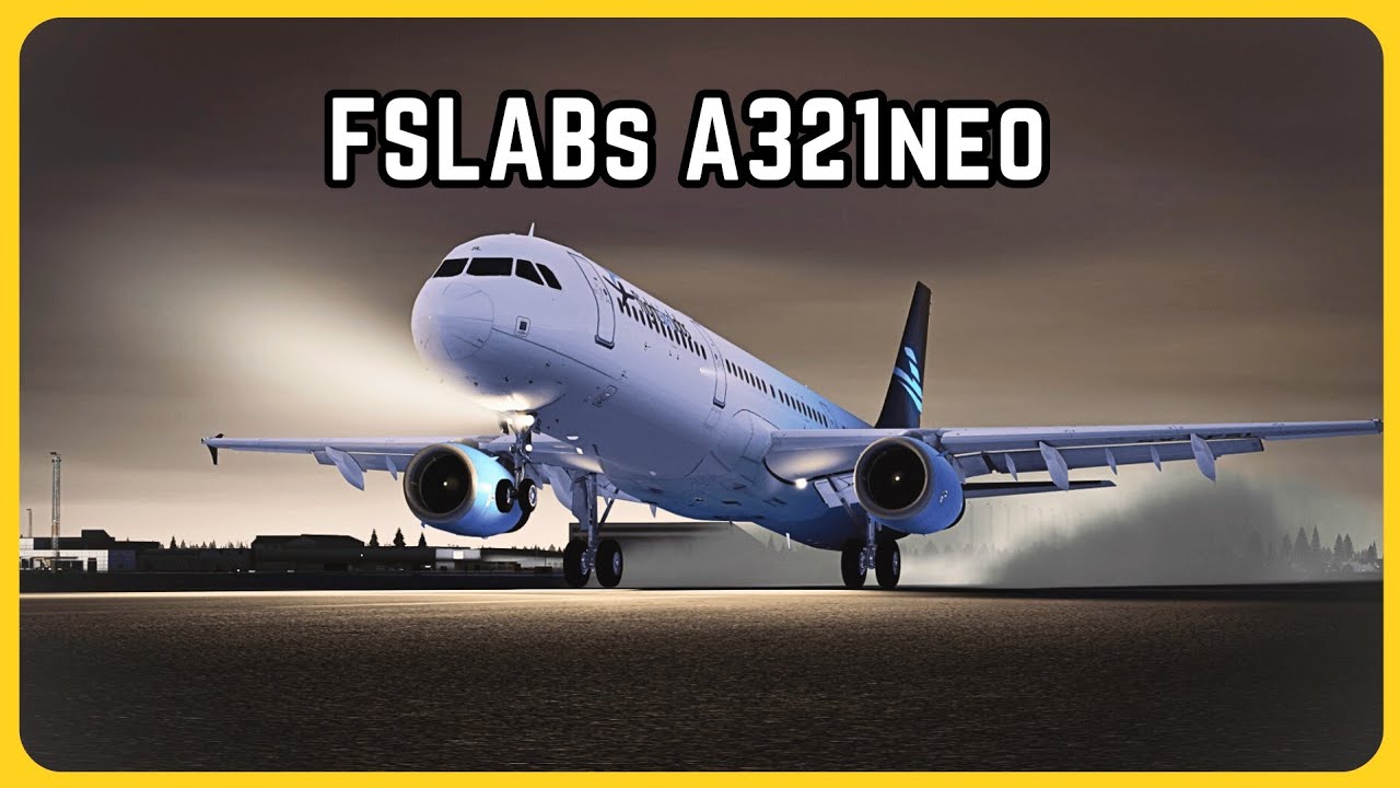 [MSFS 2024] | FSLabs A321 NEO | First Impressions