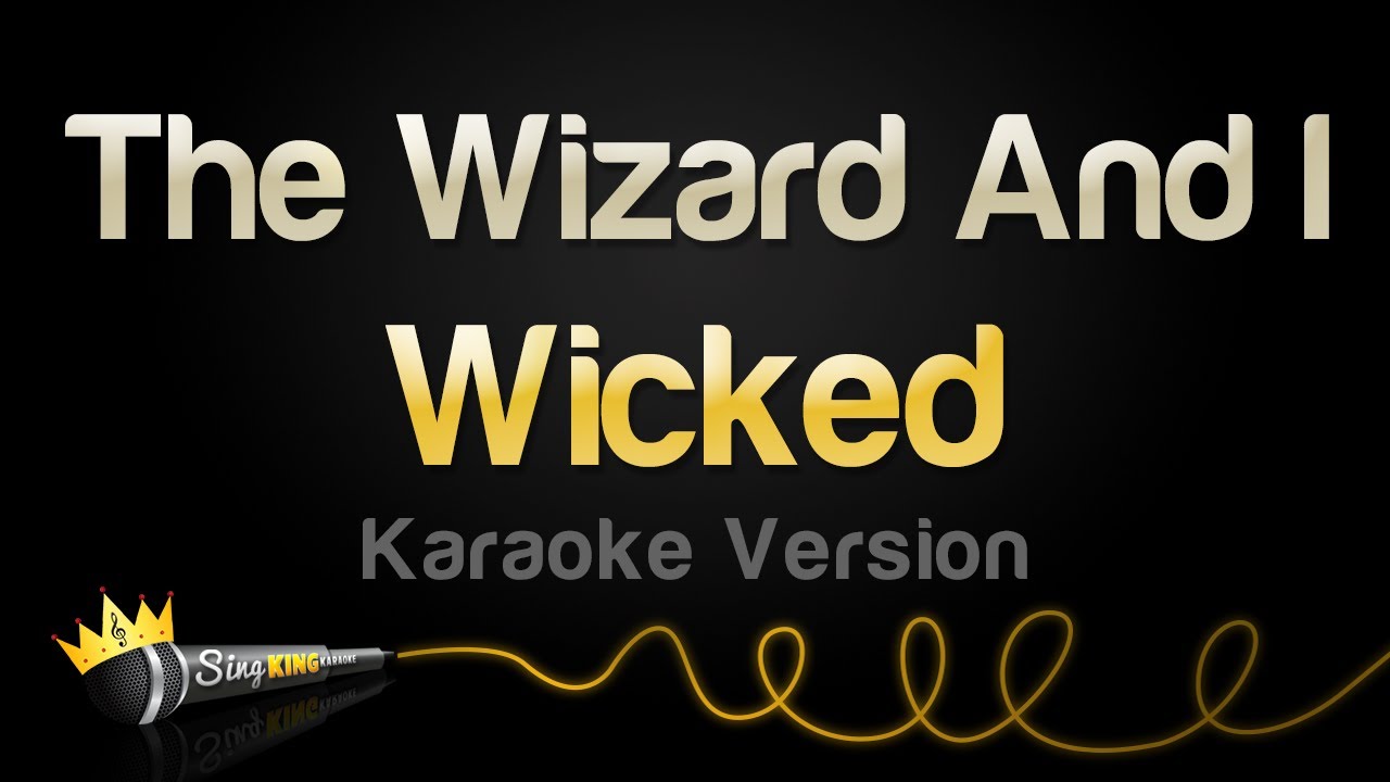 Wicked - The Wizard And I (Karaoke Version)