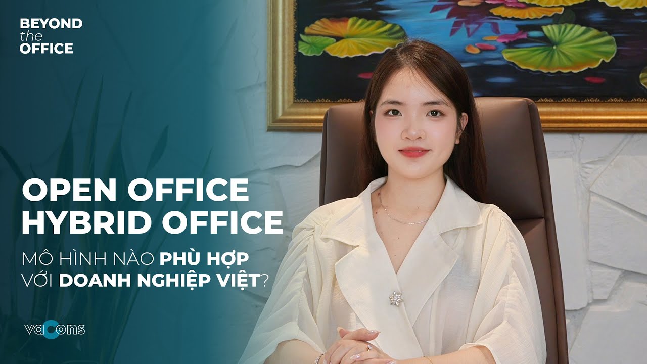 Open Office và Hybrid Office – Mô Hình Nào Phù Hợp Với Doanh Nghiệp Việt?
