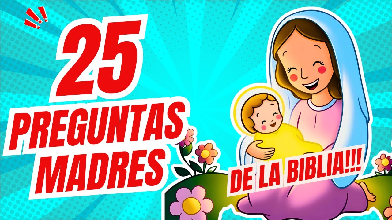 25 PRGUNTAS BIBLICAS SOBRE MAMÁ | DÍA DE LA MADRE