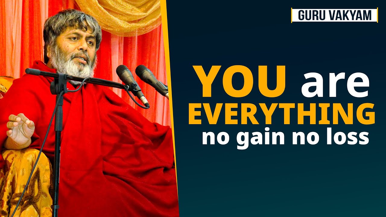 Guru Vakyam English, Episode 831 : YOU are EVERYTHING – no gain no loss
