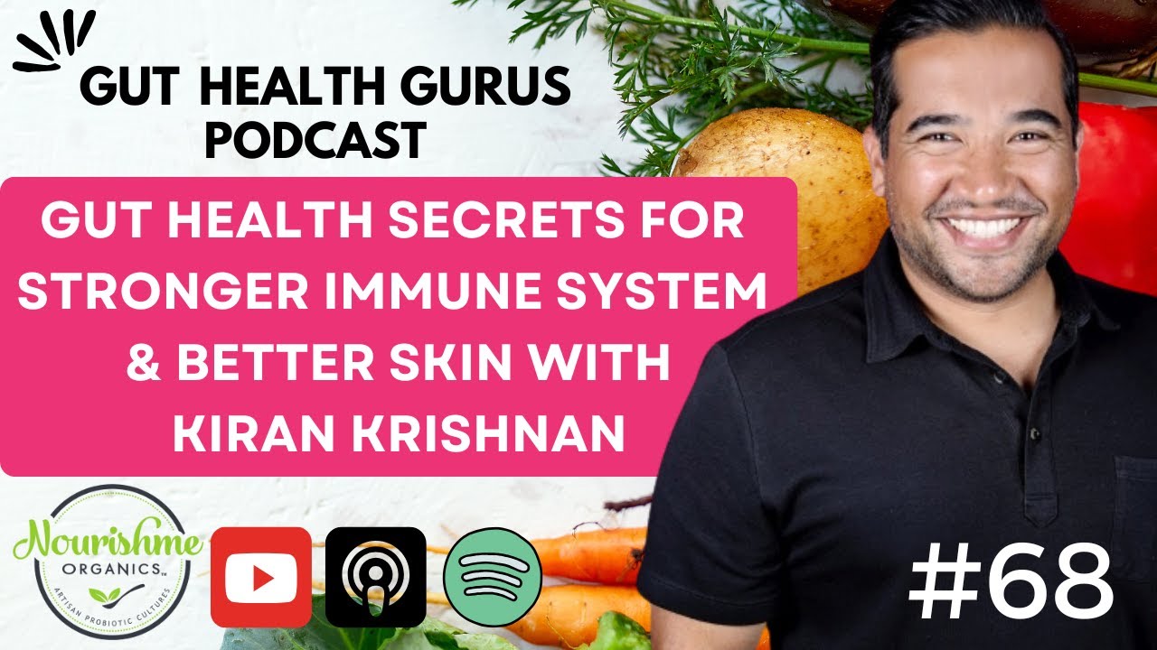 Kiran Krishnan: Gut Health Secrets for a Stronger Immune System & Better Skin
