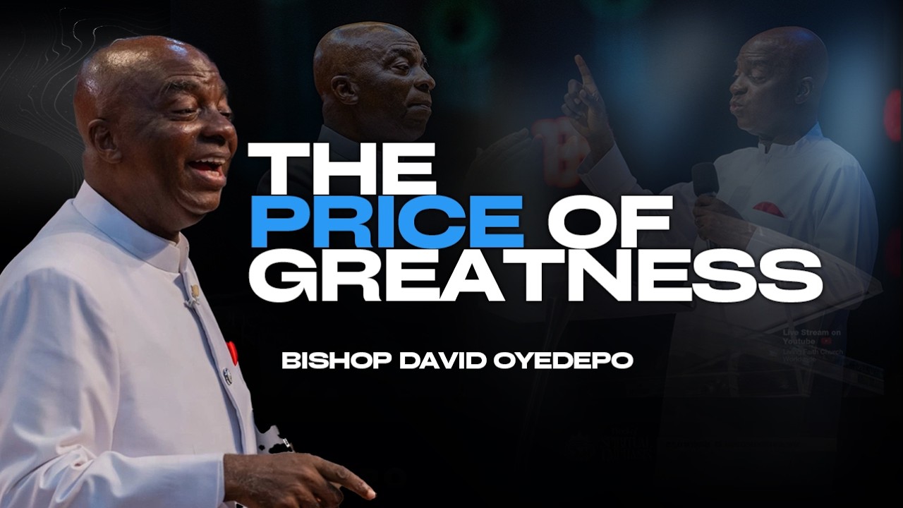 Responsibility: The Price of Greatness |Bishop David Oyedepo