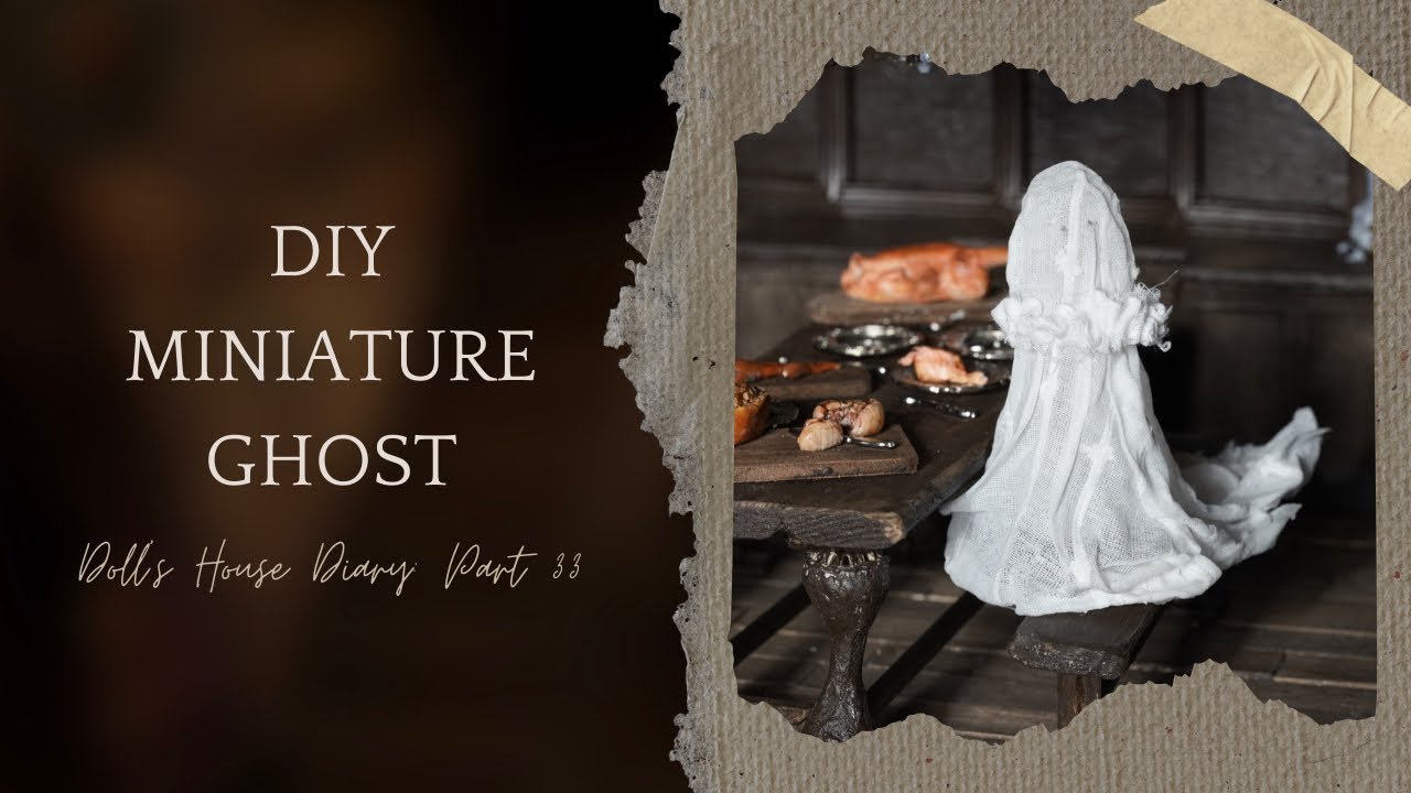 Making a Miniature Ghost | Tudor Doll’s House Makeover Diary - Part 33