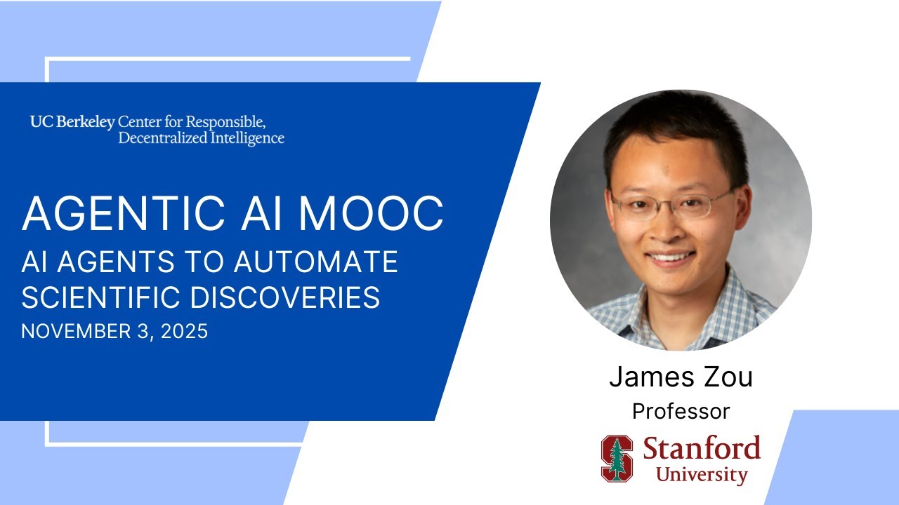 Agentic AI MOOC | UC Berkeley CS294-196 Fall 2025 | AI Agents to Automate Science by James Zou