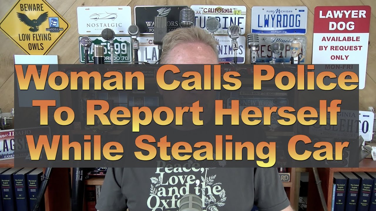 Woman Calls Police To Report Herself While Stealing Car