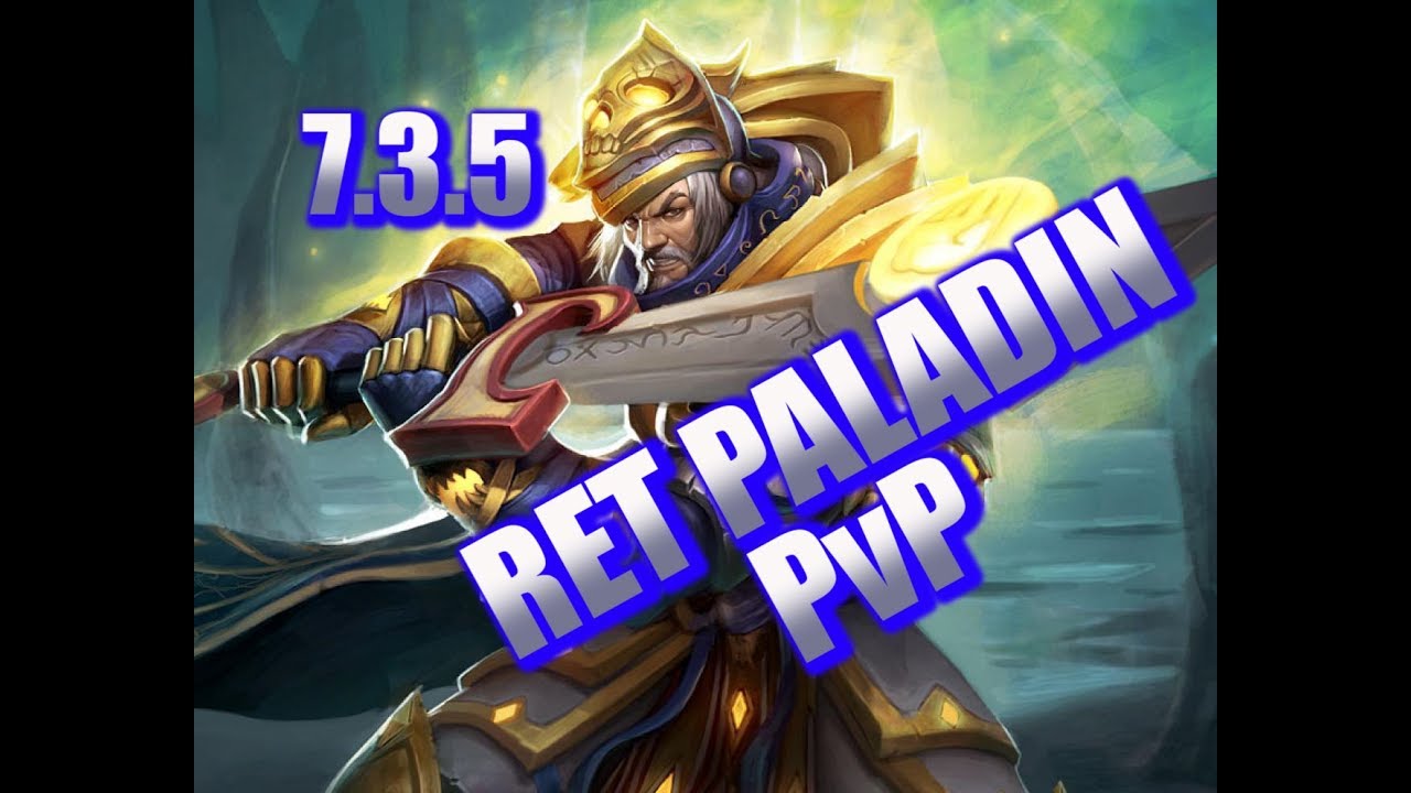RET BRINGS THE PAIN!!!  | 7.3.5 RET PALADIN PvP | WoW Legion
