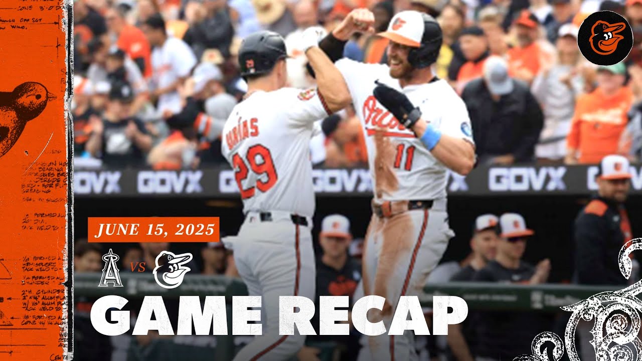 Angels vs. Orioles Game Recap (6/15/25) | MLB Highlights | Baltimore Orioles