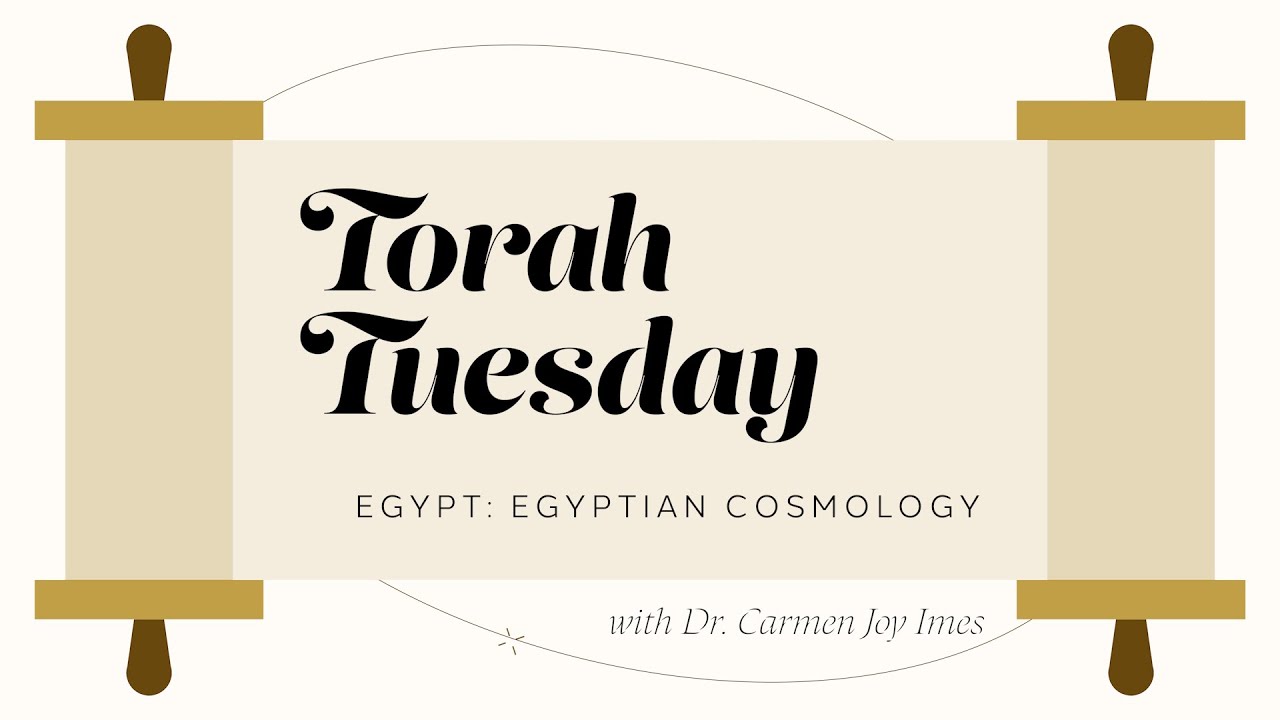 Torah Tuesday - Egypt: Egyptian Cosmology
