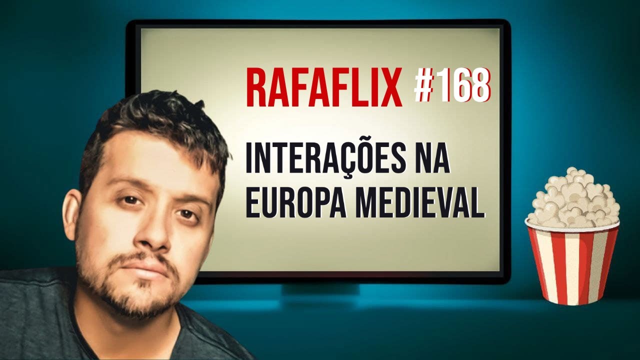 RAFAFLIX #168 • Interações na Europa Medieval (Rafael Hungria)