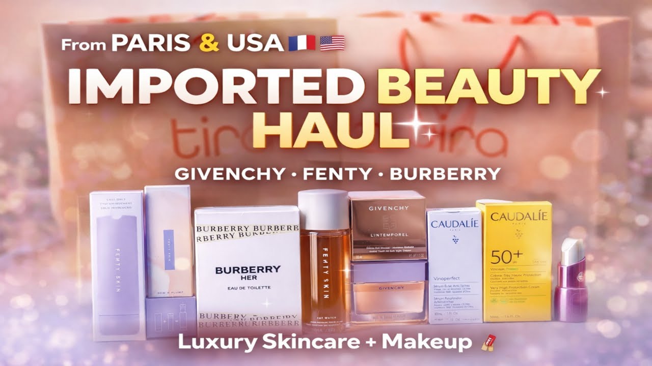 Tira Beauty Imported Haul 😍 | Givenchy, Fenty, Burberry Unboxing | Paris & USA Luxury Products.