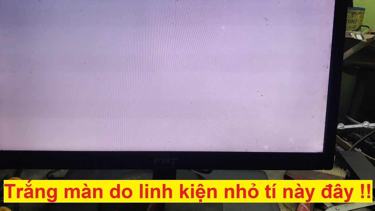 Màn hình máy tính bị trắng tinh, sửa nhanh không khó
