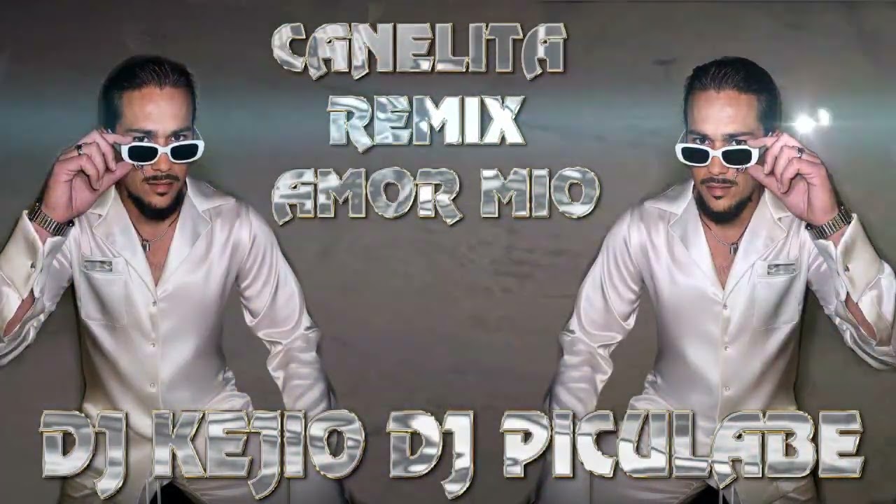 CANELITA RUMBA ''AMOR MIO'' REMIX DJ KEJIO DJ PICULABE