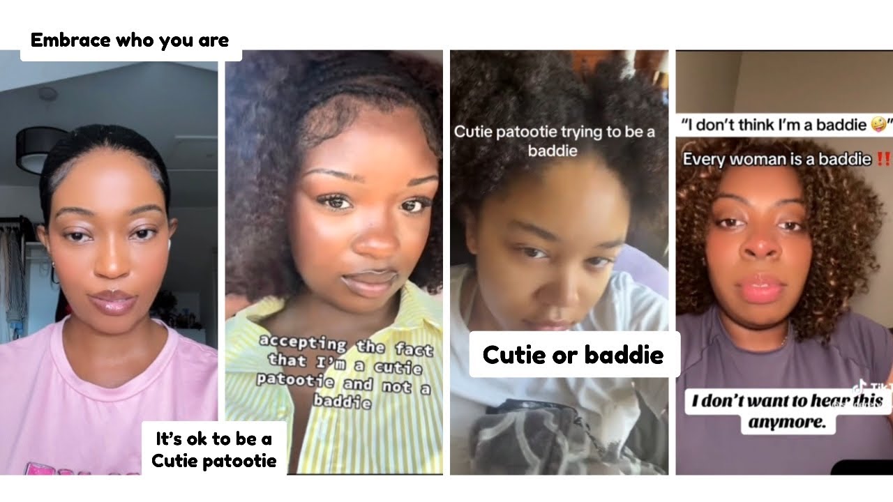 Women Embrace Being A Cutie Patootie Instead Of Trying To Become A Baddie