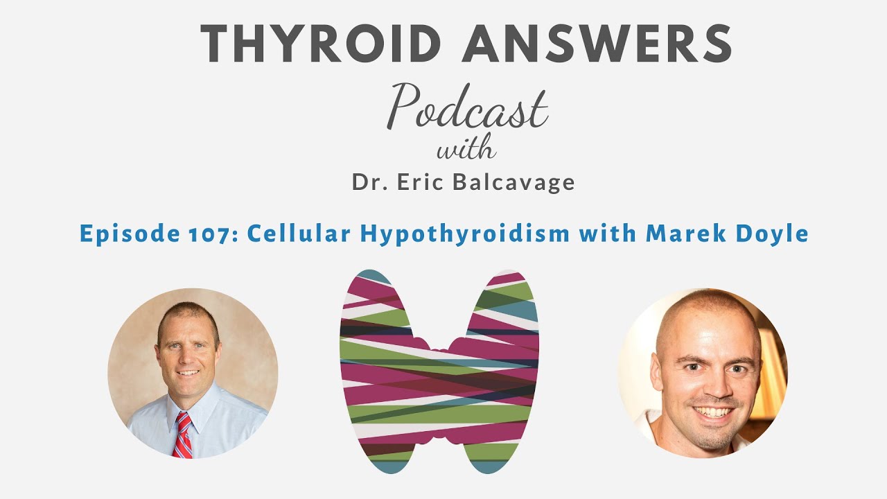 Episode 107 Cellular Hypothyroidism with Marek Doyle