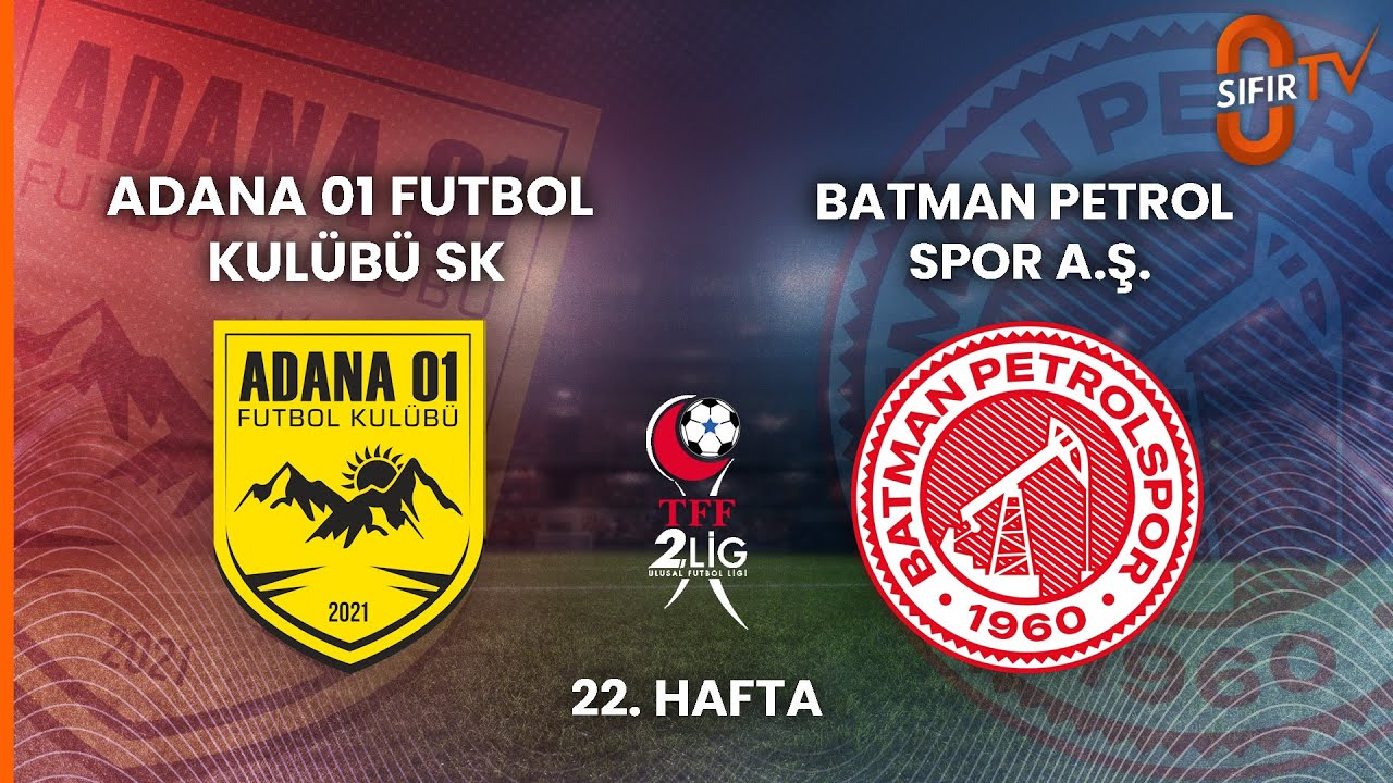 ADANA 01 FUTBOL KULÜBÜ SK - BATMAN PETROL SPOR A.Ş.