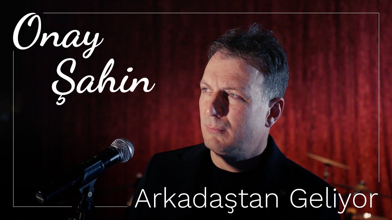 Onay Şahin - Arkadaştan Geliyor