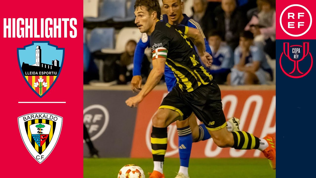 Resumen | Copa del Rey | Club Lleida Esportiu 1-3 Barakaldo CF | Primera eliminatoria