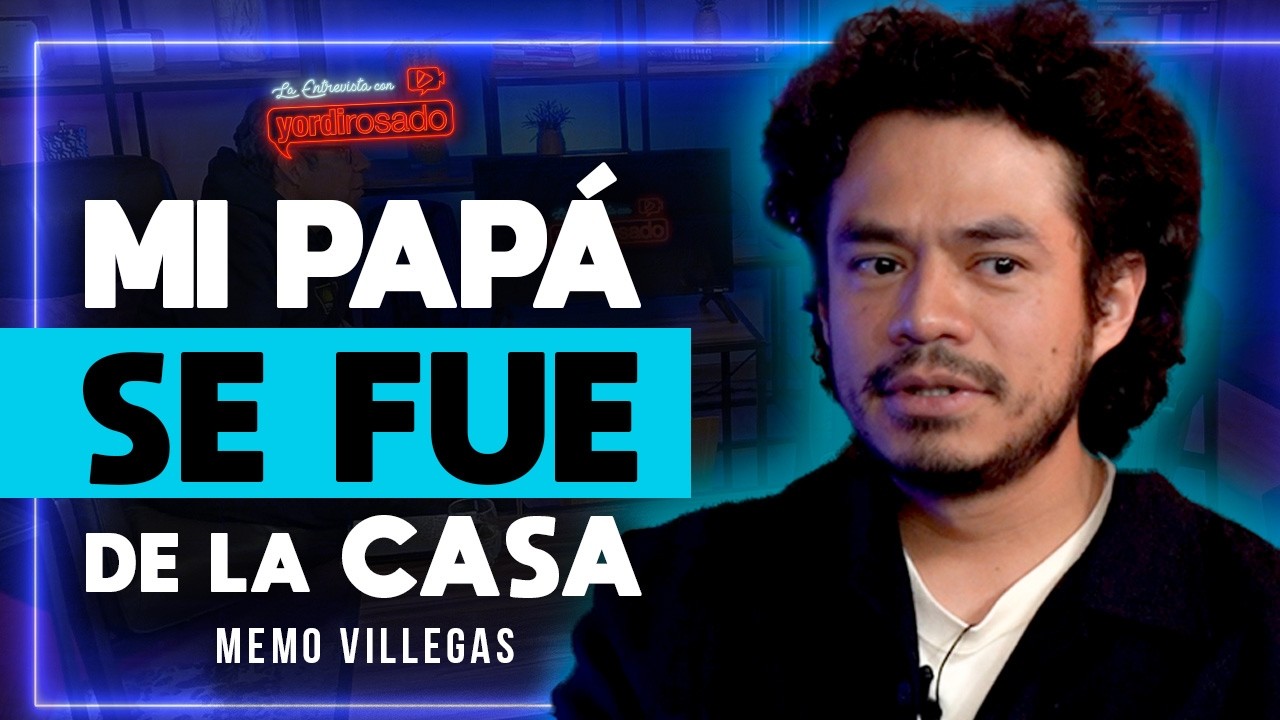 TENÍA 6 AÑOS CUANDO MIS PAPÁS SE SEPARARON | Memo Villegas | La entrevista con Yordi Rosado