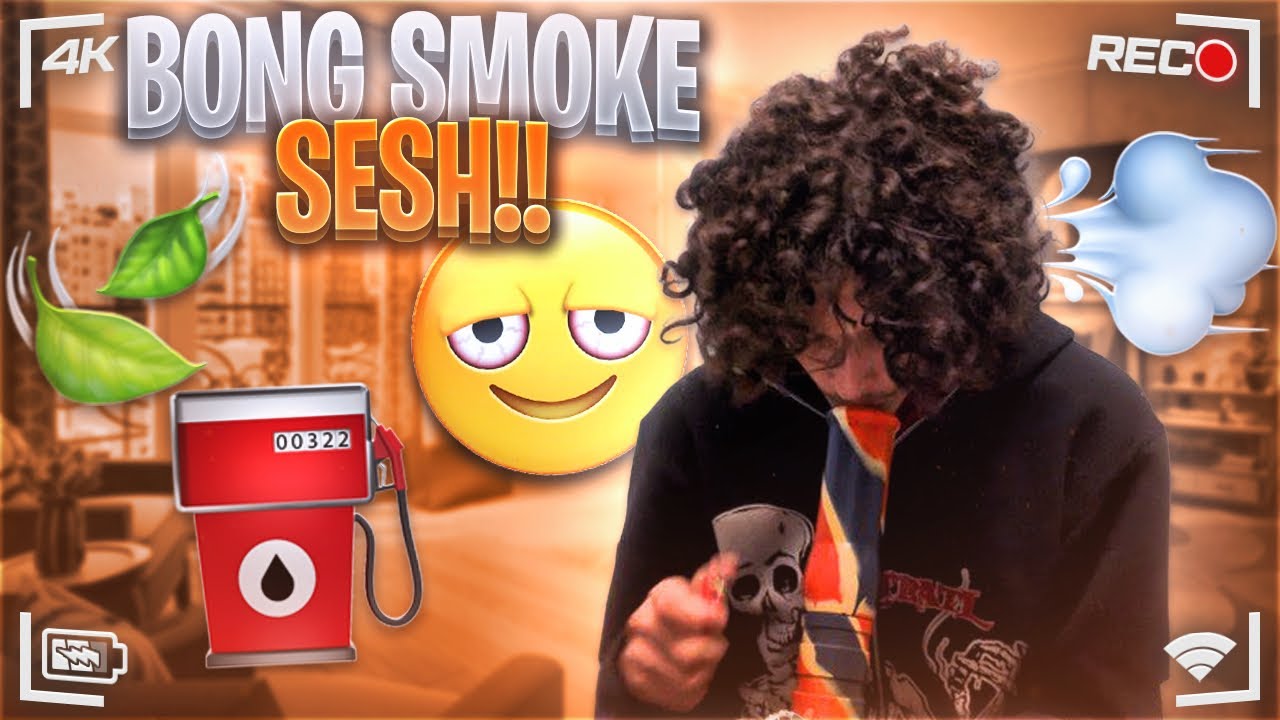 Bong smoke sesh