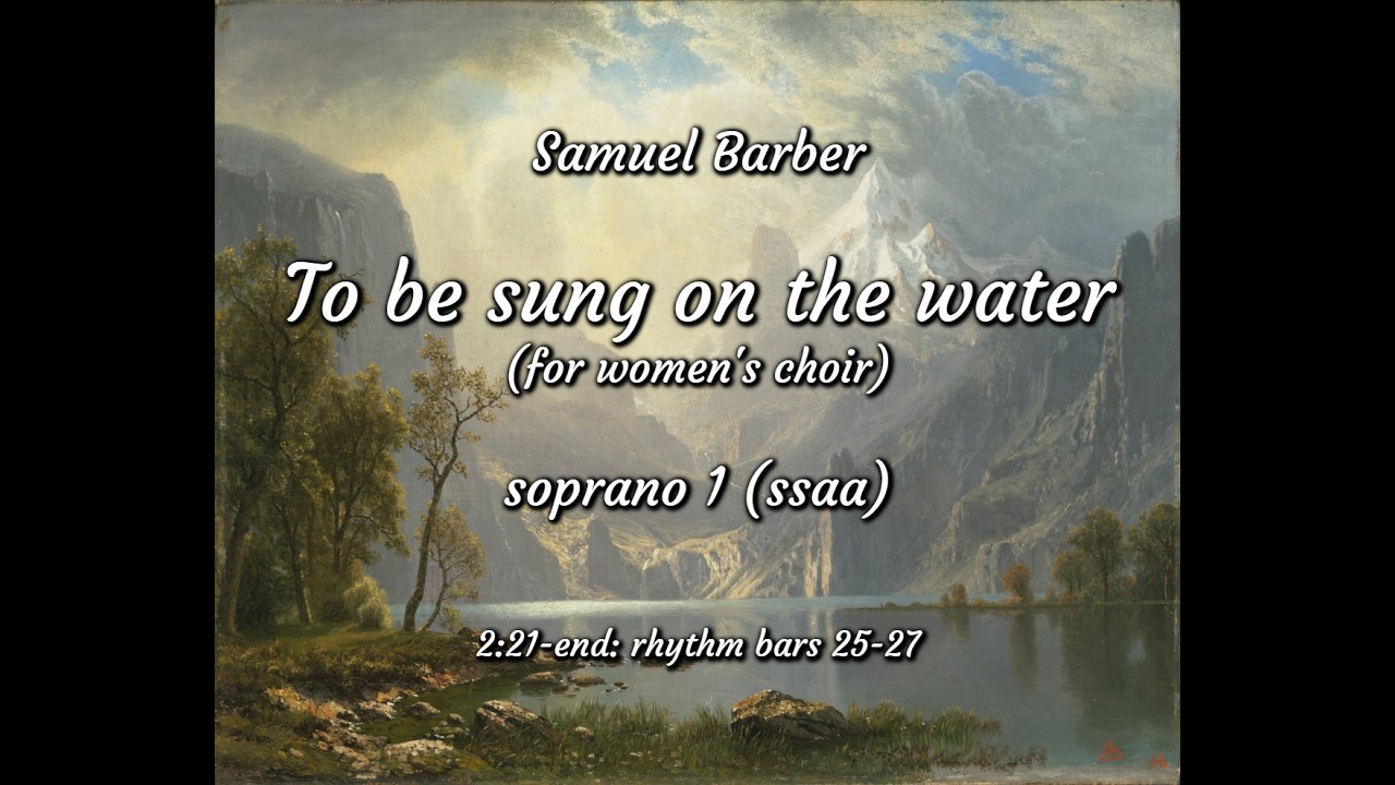 To be sung on the water, Samuel Barber, soprano 1 (ssaa), rehearsal track