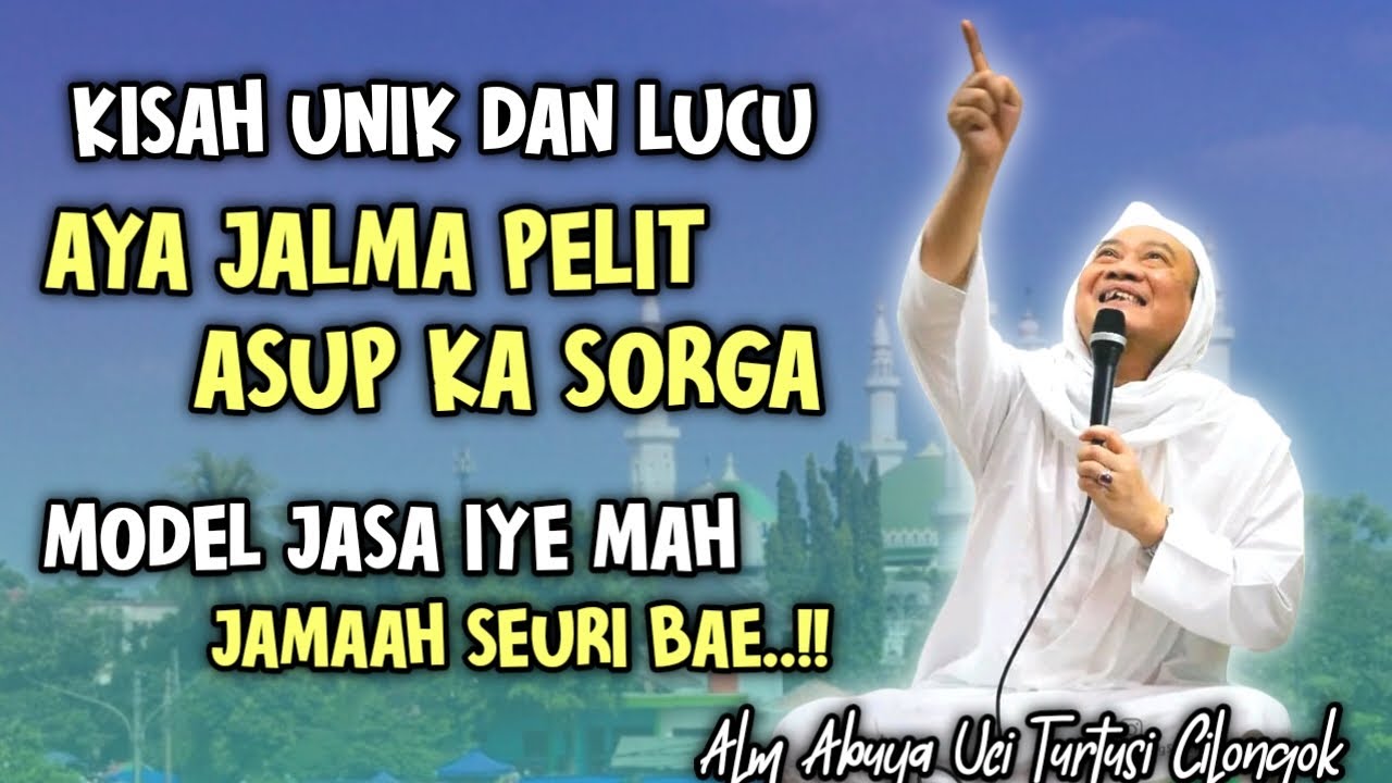 KISAH UNIK JALMA PELIT ASUP KA SORGA | ABUYA UCI TURTUSI CILONGOK
