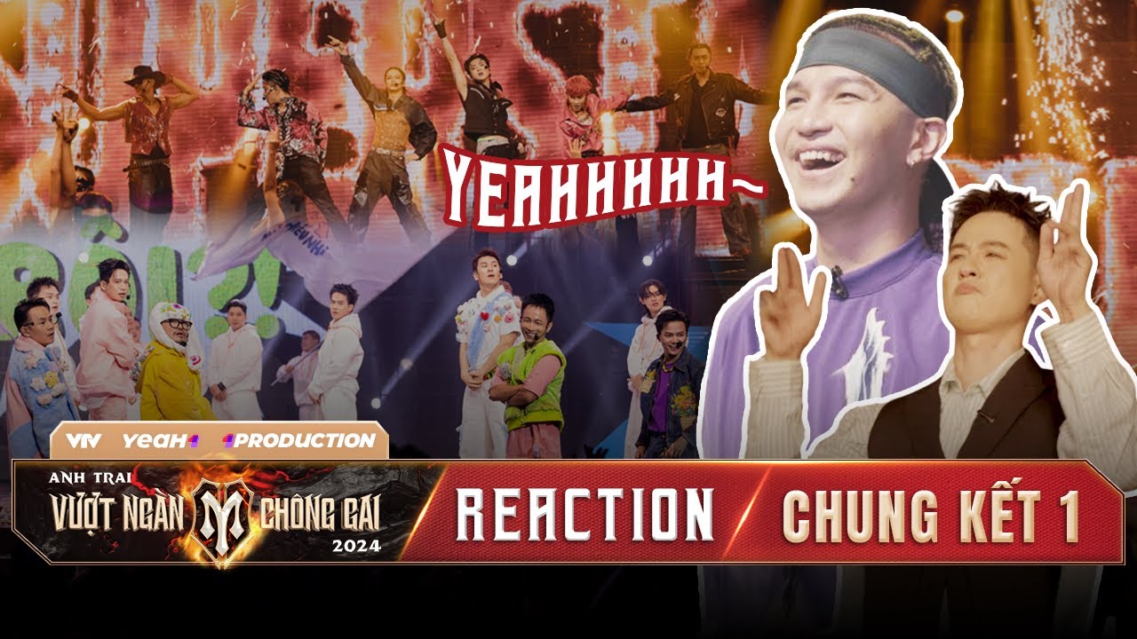 REACTION ANH TRAI VƯỢT NGÀN CHÔNG GAI | Anh Tài “HÚ HÉT” vì Superstar & Quá Là Trôi tại Chung Kết 1