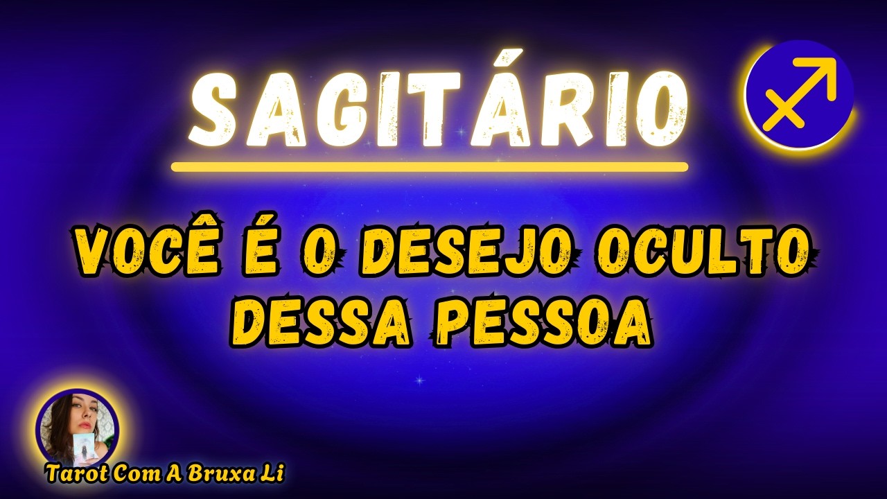 SAGITÁRIO♐ VOCÊ É O DESEJO OCULTO DESSA PESSOA