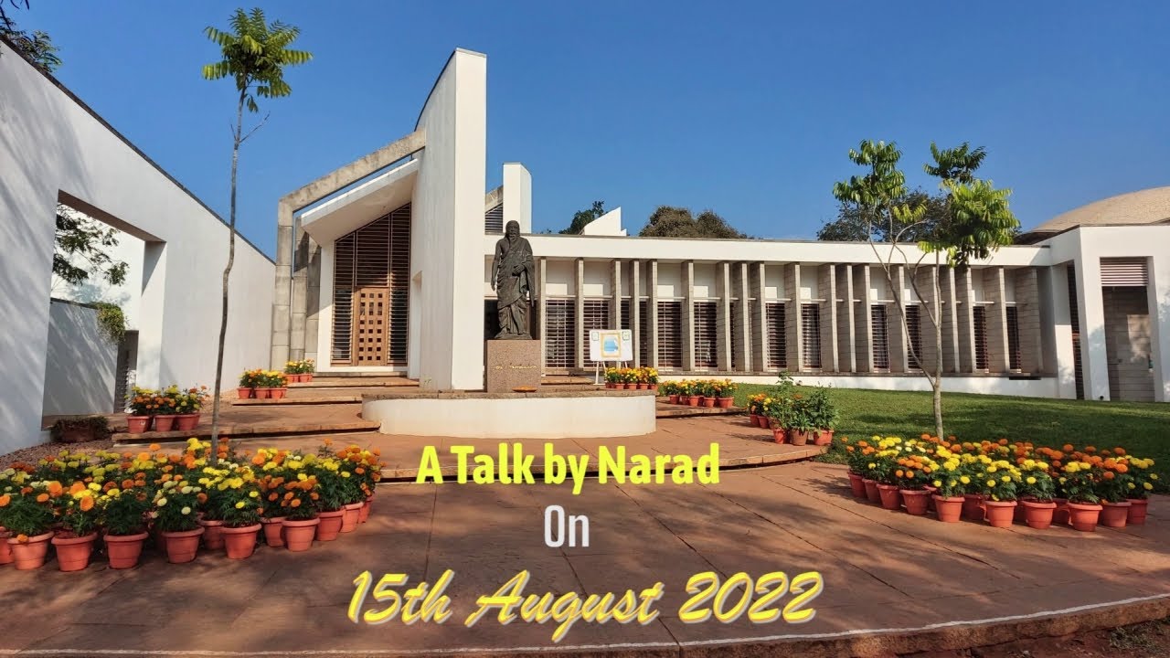 A Talk by Narad at Savitri Bhavan, Auroville on 15th Aug 2022