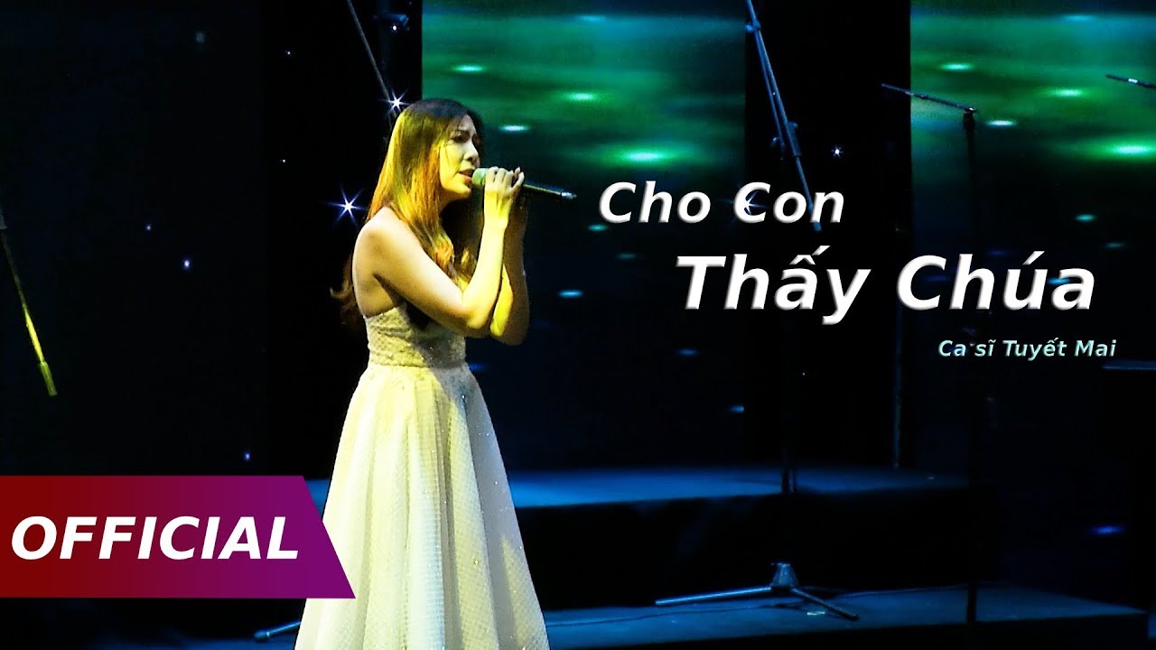 Cho Con Thấy Ch&uacute;a | Ca sĩ Tuyết Mai | Hợp Xướng Th&aacute;nh Ca Việt Nam [OFFICIAL]