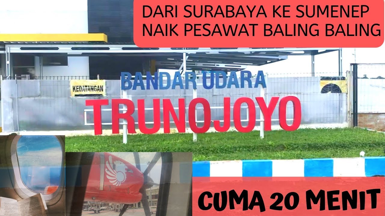 DARI SURABAYA KE SUMENEP NAIK PESAWAT CUMA 20 MENIT / BANDARA TRUNOJOYO SUMENEP MADURA