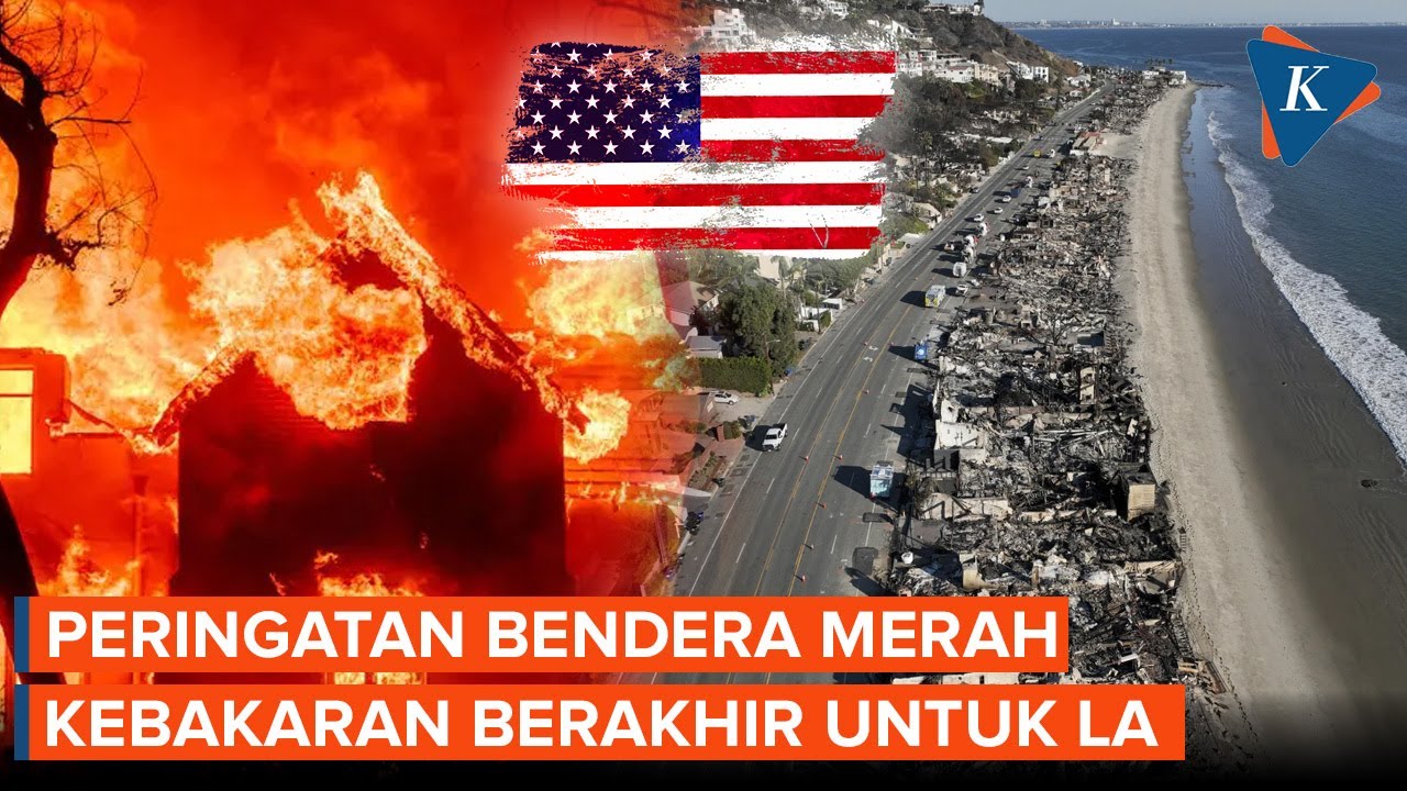 Bendera Merah Kebakaran Los Angeles Berakhir Seiring Meredanya Angin