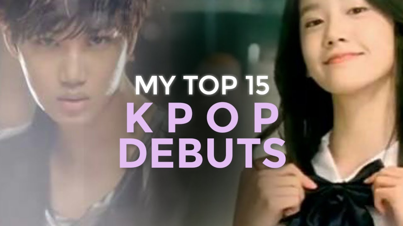 MY TOP 15 BEST KPOP DEBUT SONGS