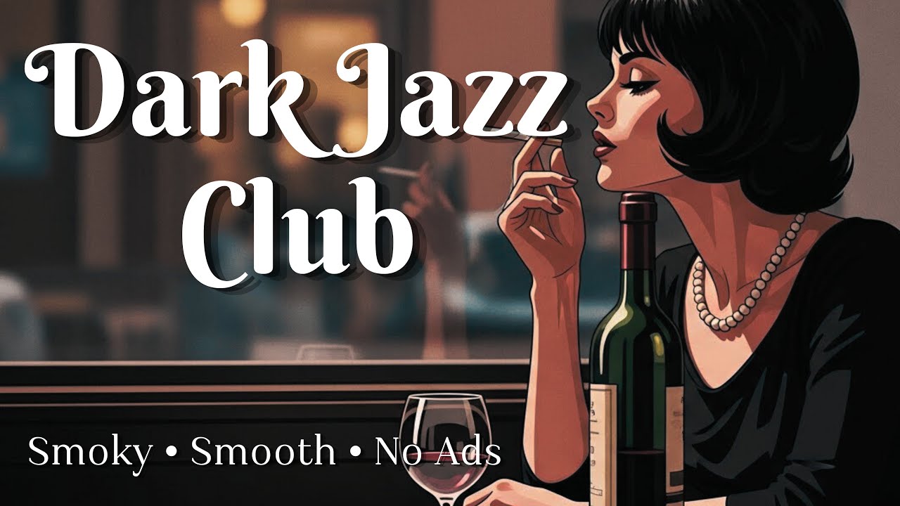 Dark Jazz Club – Smoky Lounge Jazz for Late Night Relaxation (No Ads)