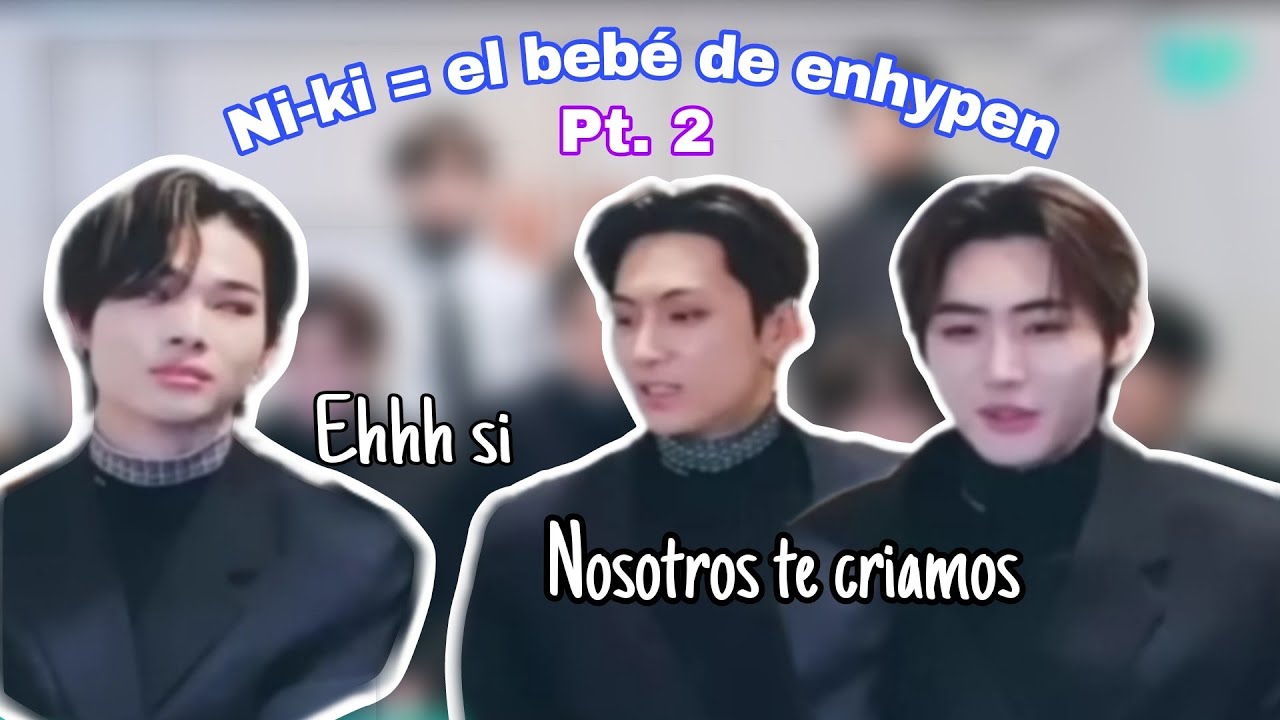 Ni-ki siendo el bebé de enhypen (Pt.2)