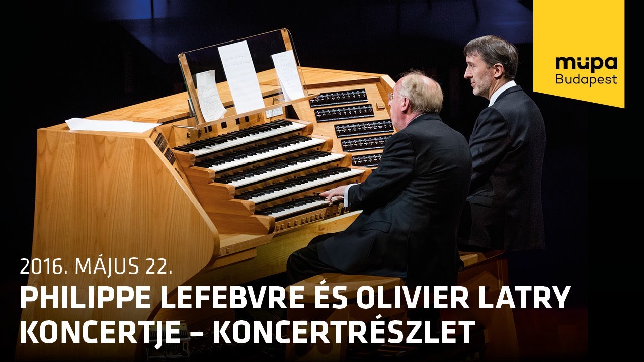 Philippe Lefebvre &eacute;s Olivier Latry koncertje &ndash; koncertr&eacute;szlet (Live at M&uuml;pa Budapest)