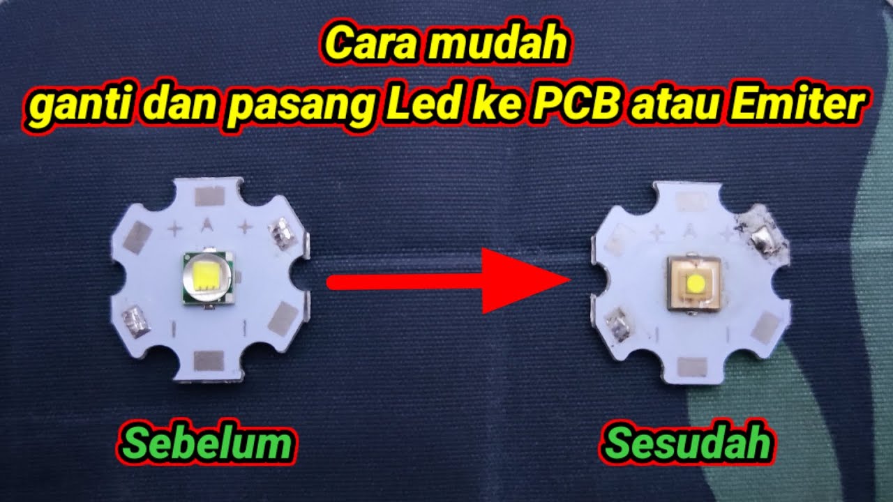 Cara mengganti dan memasang Led senter ke PCB atau Emiter dengan mudah