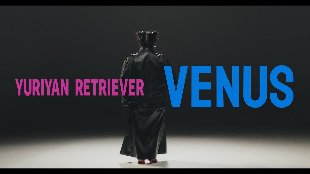 YURIYAN RETRIEVER - 『Venus』Music Video