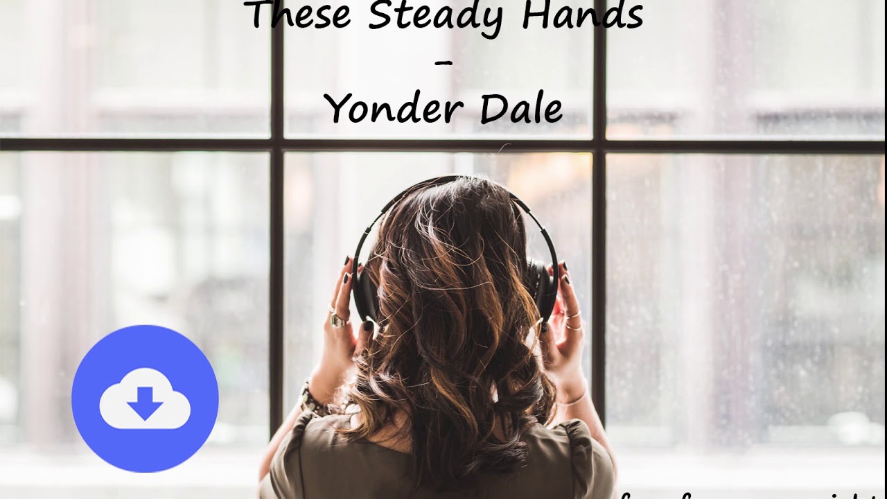 These Steady Hands - Yonder Dale [no copyright music] [free download]
