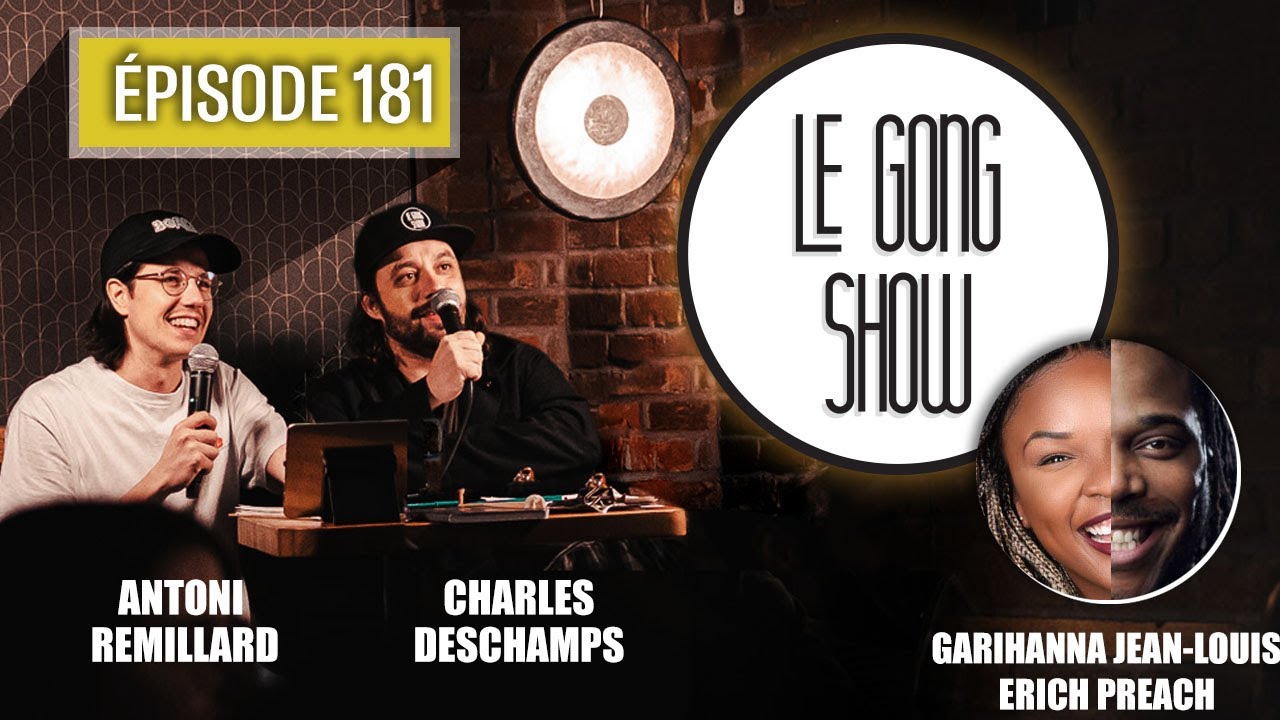 Le Gong Show - Ep.181 Garihanna Jean-Louis et Erich Preach