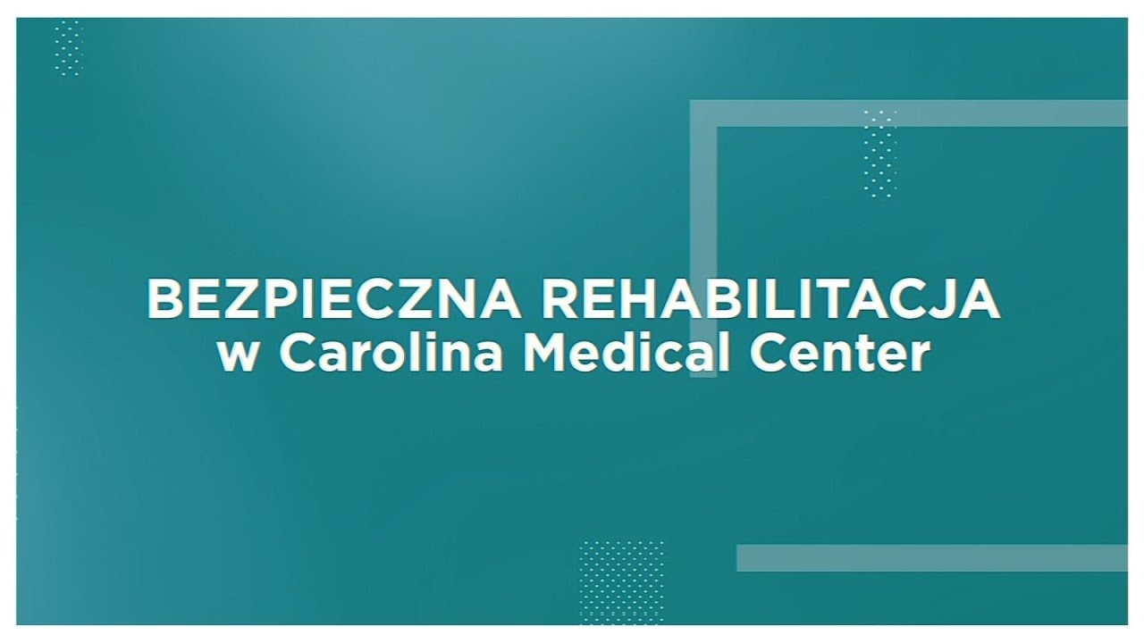 BEZPIECZNA rehabilitacja blisko Twojego domu - Carolina Medical Center